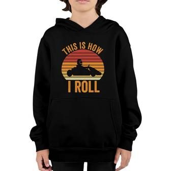 This Is How I Roll Go Kart Racing Retro Vintage Funny Racing Youth Hoodie | Mazezy
