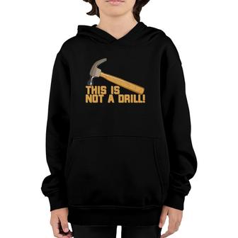 This Is Not A Drill Funny Pun Youth Hoodie | Mazezy