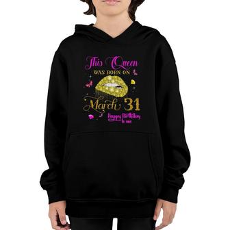 This Queen Was Born On March 31 March Birthday Youth Hoodie | Mazezy
