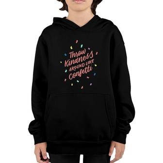 Throw Kindness Around Like Confetti  Positive Gifts Youth Hoodie