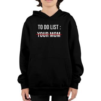 To Do List Your Mom Youth Hoodie | Mazezy AU