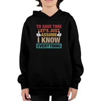To Save Time Let's Just Assume I Know Everything Youth Hoodie | Mazezy