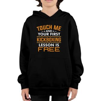 Touch Me And Your First Kickboxing Lesson Is Free Tee Gift Youth Hoodie | Mazezy