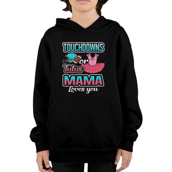 Touchdowns Or Tutus Mama Loves You Gender Reveal Baby Gift Youth Hoodie | Mazezy
