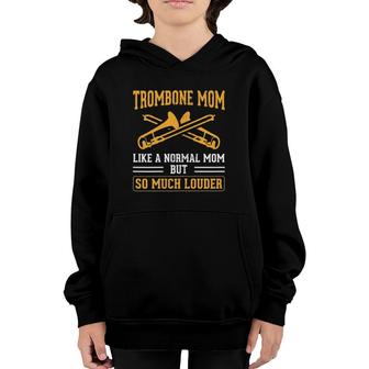 Trombone Mom So Much Louder Trombonist Trombone Player Youth Hoodie | Mazezy