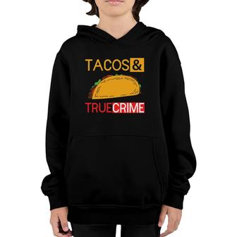 True Crime Tacos And True Crime Youth Hoodie | Mazezy