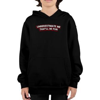 Underestimate Me That'll Be Fun Confidence Youth Hoodie | Mazezy