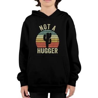 Vintage Not A Hugger Cactus Funny Introvert Sarcastic Youth Hoodie | Mazezy