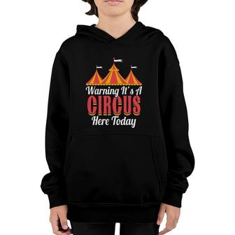 Warning It's A Circus Here Today Carnival Graphic Design Youth Hoodie | Mazezy