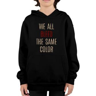 We All Bleed Same Color Black Pride Ethnicity African Gift Youth Hoodie | Mazezy