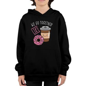 We Go Together Like Coffee Caffeine Dough Desserts Doughnuts Youth Hoodie | Mazezy