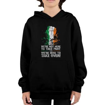 We're Here To Take Over - Irish Pride Saint Patrick's Day Youth Hoodie | Mazezy