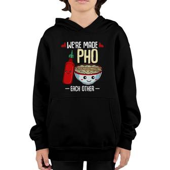 We're Made Pho Each Other Vietnamese Rice Noodles Soup Funny Youth Hoodie | Mazezy AU