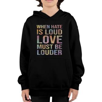 When Hate Is Loud Love Must Be Louder Youth Hoodie | Mazezy