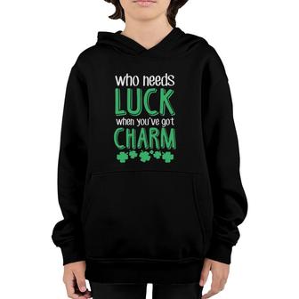 Who Needs Luck When You Have Charm St Patrick's Day Party Youth Hoodie | Mazezy