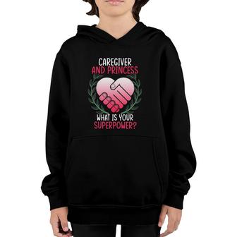 Womens Caregiver And Princess What Is Your Superpower Gift Youth Hoodie | Mazezy