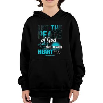 Womens Colossians 315 Let The Peace Of God Dwell In Your Heart Youth Hoodie | Mazezy