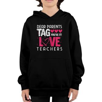 Womens Dear Parents Tag You're It Love Teachers Funny Teacher Youth Hoodie