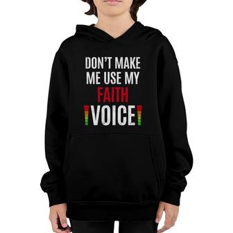 Womens Don't Make Me Use My Faith Voice Funny Name Gift Teacher Youth Hoodie | Mazezy
