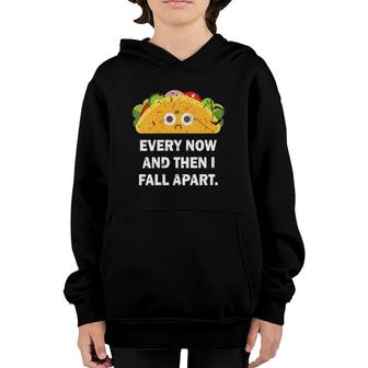 Womens Every Now And Then I Fall Apart Funny Taco V-Neck Youth Hoodie | Mazezy