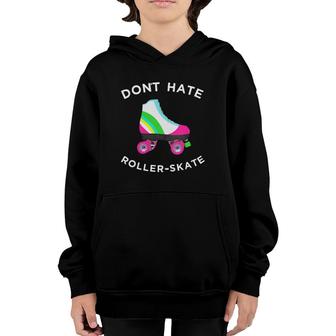 Womens Funny Do Not Hate Roller Skate Youth Hoodie | Mazezy