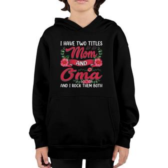 Womens Funny I Have Two Titles Mom And Oma Cute Mother's Day Youth Hoodie | Mazezy AU