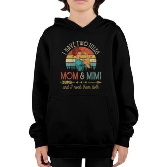 Womens I Have Two Titles Mom And Mimi Mother's Day Youth Hoodie | Mazezy