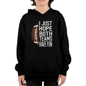 Womens I Just Hope Both Teams Have Fun Youth Hoodie | Mazezy