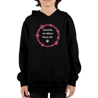 Womens Introverted But Willing To Discuss Cats Introvert Funny Cat Youth Hoodie | Mazezy
