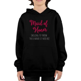 Womens Maid Of Honor Funny Proposal Gifts From The Bride Youth Hoodie | Mazezy