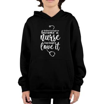 Womens Skilled Enough To Become A Nurse - Crazy Enough To Love It Youth Hoodie | Mazezy