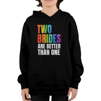 Womens Two Brides Are Better Than One Lesbian Wedding Lgbt Youth Hoodie | Mazezy