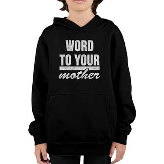 Word To Your Mother Funny Top Youth Hoodie | Mazezy UK