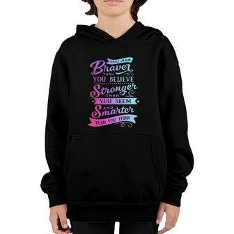 You Are Braver Stronger Smarter Positive For Women Youth Hoodie | Mazezy