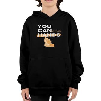 You Can Get These Hands Youth Hoodie | Mazezy