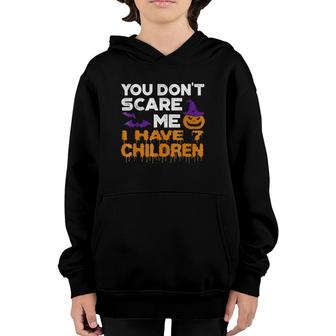 You Don't Scare Me I Have 7 Children Youth Hoodie | Mazezy