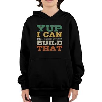 Yup I Can Build That Carpenter Woodworker Diy Craftsman Gift Youth Hoodie | Mazezy