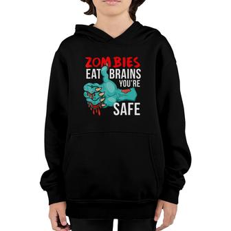 Zombies Eat Brains So You're Safe Funny Undead Youth Hoodie | Mazezy