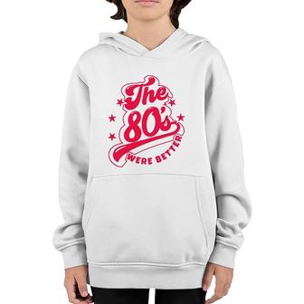 80'S Lover The 80S Were Better Themed Music Party Youth Hoodie | Mazezy