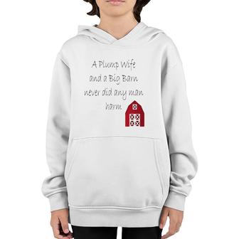 A Plump Wife And A Big Barn Never Did Any Man Harm Youth Hoodie | Mazezy