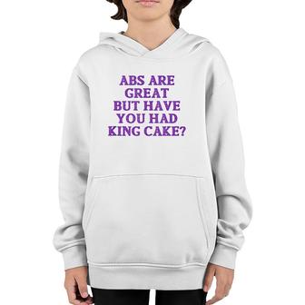 Abs Are Great But Have You Had King Cake Funny Mardi Gras Tank Top Youth Hoodie | Mazezy