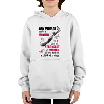 Any Woman Can Be A Mother But It Takes The Strongest Woman To Be A Mom Of A Child With Wings Mother's Day Gift Butterflies Hands Flowers Youth Hoodie | Mazezy