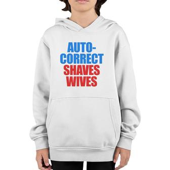 Auto Correct Shaves Wives Saves Lives Youth Hoodie | Mazezy
