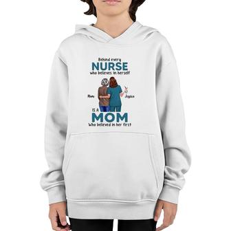 Behind Every Nurse Who Believes In Herself Is A Mom Who Believed In Her First Mother's Day Gift Mom And Jessica Youth Hoodie | Mazezy