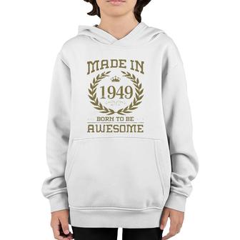 Birthday 365 Made In 1949 Born To Be Awesome Birthday Gifts Youth Hoodie | Mazezy UK