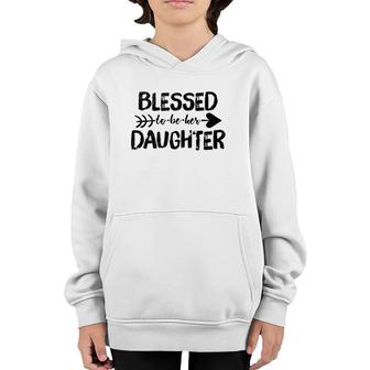 Blessed To Be Her Daughter Mothers Day Youth Hoodie | Mazezy