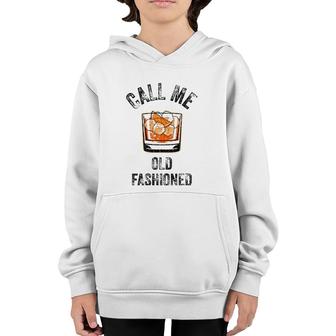 Call Me Old Fashioned Funny Whiskey Men Women Apparel Youth Hoodie | Mazezy
