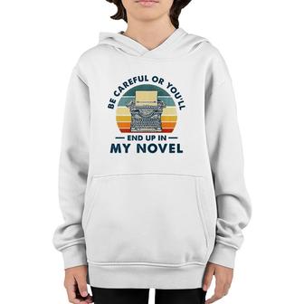 Careful Or You'll End Up In My Novel, Literary Writers Youth Hoodie | Mazezy AU