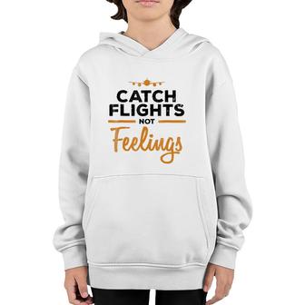 Catch Flights Not Feelings Flight Attendan Youth Hoodie | Mazezy