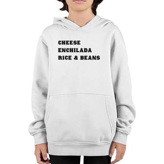 Cheese Enchilada Rice & Beans- Mexican Food Favorite Tee Youth Hoodie | Mazezy